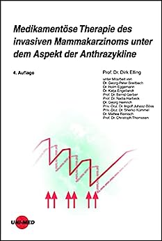 Medikamentöse Therapie des invasiven Mammakarzinoms unter dem Aspekt der Anthrazykline (UNI-MED Science) (German Edition), 4th Edition (PDF) Medikamentöse Therapie des invasiven Mammakarzinoms unter dem Aspekt der Anthrazykline (UNI-MED Science) (German Edition), 4th Edition (PDF)