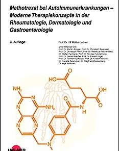 Methotrexat bei Autoimmunerkrankungen – Moderne Therapiekonzepte in der Rheumatologie, Dermatologie und Gastroenterologie (UNI-MED Science) (German Edition), 3rd Edition (PDF)