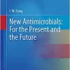 New Antimicrobials: For the Present and the Future (Emerging Infectious Diseases of the 21st Century) (PDF) New Antimicrobials: For the Present and the Future (Emerging Infectious Diseases of the 21st Century) (PDF)