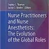 Nurse Practitioners and Nurse Anesthetists: The Evolution of the Global Roles (Advanced Practice in Nursing) (PDF)