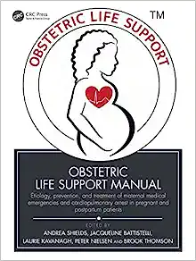 Obstetric Life Support Manual: Etiology, prevention, and treatment of maternal medical emergencies and cardiopulmonary arrest in pregnant and postpartum patients (PDF)