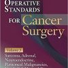 Operative Standards for Cancer Surgery: Volume 3: Sarcoma, Adrenal, Neuroendocrine, Peritoneal Malignancies, Urothelial, Hepatobiliary (PDF)