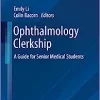 Ophthalmology Clerkship: A Guide for Senior Medical Students (Contemporary Surgical Clerkships) (EPUB)