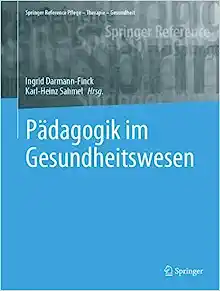 Pädagogik im Gesundheitswesen (Springer Reference Pflege – Therapie – Gesundheit) (German Edition) (PDF)