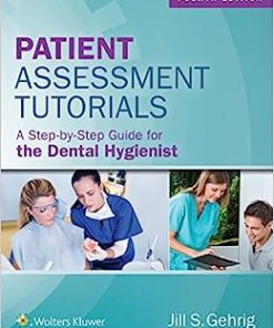 Patient Assessment Tutorials: A Step-By-Step Guide for the Dental Hygienist, 4th Edition (PDF)