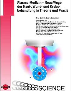 Plasma-Medizin – Neue Wege der Haut-, Wund- und Krebsbehandlung in Theorie und Praxis (UNI-MED Science) (German Edition) (PDF)