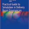 Practical Guide to Simulation in Delivery Room Emergencies (PDF) Practical Guide to Simulation in Delivery Room Emergencies (PDF)