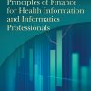 Principles of Finance for Health Information and Informatics Professionals, 2nd Edition (EPUB)