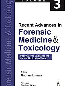 Recent Advances in Forensic Medicine & Toxicology: Good Practice Guidelines and Current Medico-legal Issues (3) (PDF)