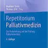 Repetitorium Palliativmedizin: Zur Vorbereitung auf die Prüfung Palliativmedizin (German Edition), 4th Edition (PDF)