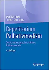 Repetitorium Palliativmedizin: Zur Vorbereitung auf die Prüfung Palliativmedizin (German Edition), 4th Edition (PDF)