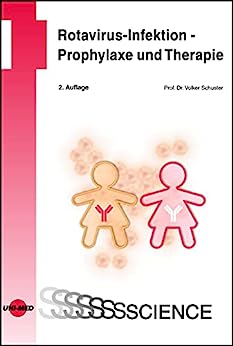 Rotavirus-Infektion – Prophylaxe und Therapie (UNI-MED Science) (German Edition), 2nd Edition (PDF) Rotavirus-Infektion – Prophylaxe und Therapie (UNI-MED Science) (German Edition), 2nd Edition (PDF)