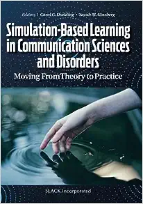 Simulation-Based Learning in Communication Sciences and Disorders: Moving from Theory to Practice (PDF)