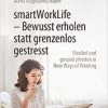smartWorkLife – Bewusst erholen statt grenzenlos gestresst: Flexibel und gesund arbeiten in New Ways of Working (German Edition) (PDF) smartWorkLife – Bewusst erholen statt grenzenlos gestresst: Flexibel und gesund arbeiten in New Ways of Working (German Edition) (PDF)