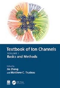 Textbook of Ion Channels Volume I: Fundamental Mechanisms and Methodologies (Textbook of Ion Channels, 1) (EPUB)