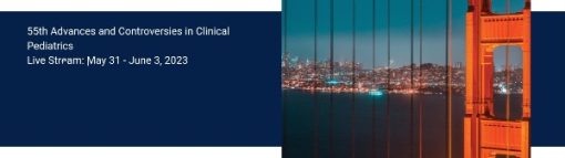 UCSF 55th Advances and Controversies in Clinical Pediatrics 2023 (Course)