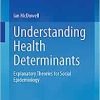 Understanding Health Determinants: Explanatory Theories for Social Epidemiology (PDF)