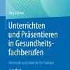 Unterrichten und Präsentieren in Gesundheitsfachberufen, 2nd Edition (PDF)
