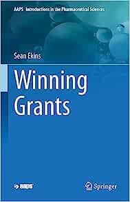 Winning Grants (AAPS Introductions in the Pharmaceutical Sciences, 17) (EPUB)