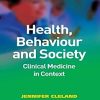 Health, Behaviour and Society: Clinical Medicine in Context (Becoming Tomorrow′s Doctors Series) (PDF)