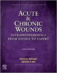 Acute and Chronic Wounds: Intraprofessionals from Novice to Expert, 6th edition (PDF)