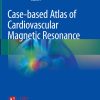 Case-based Atlas of Cardiovascular Magnetic Resonance (PDF)