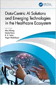 Data-Centric AI Solutions and Emerging Technologies in the Healthcare Ecosystem (PDF)