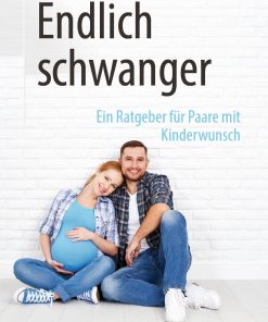 Endlich schwanger: Ein Ratgeber für Paare mit Kinderwunsch (PDF)