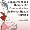 Engagement and Therapeutic Communication in Mental Health Nursing (Transforming Nursing Practice Series) (PDF)