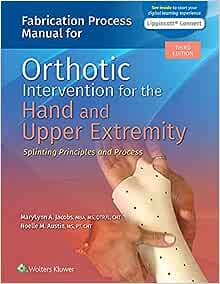 Fabrication Process Manual for Orthotic Intervention for the Hand and Upper Extremity, 3rd Edition (EPUB + Videos)