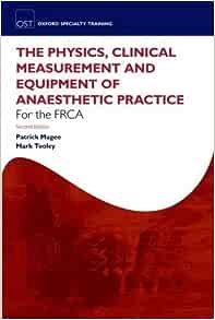 Fundamentals of Anaesthesia for the FRCA: Physics, Clinical Measurement and Equipment, 2nd Edition (Oxford Specialty Training: Revision Texts) (PDF)