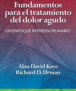 Fundamentos para el tratamiento del dolor agudo Un enfoque interdisciplinario (EPUB)