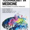 Future Of Technology In Medicine, The: From Cyborgs To Curing Paralysis (PDF)