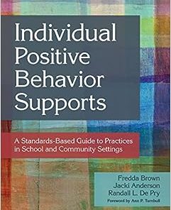 Individual Positive Behavior Supports: A Standards-Based Guide to Practices in School and Community Settings (PDF)