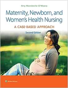 Maternity, Newborn, and Women’s Health Nursing: A Case-Based Approach, 2nd Edition (EPUB)