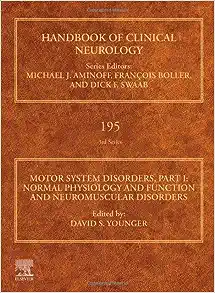 Motor System Disorders, Part I: Normal Physiology and Function and Neuromuscular Disorders (Volume 195) (PDF)