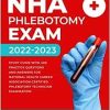 NHA Phlebotomy Exam 2022-2023: Study Guide with 400 Practice Questions and Answers for National Healthcareer Association Certified Phlebotomy Technician Examination (AZW3 + EPUB + Converted PDF)