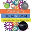 Passing the UKCAT and BMAT: Advice, Guidance and Over 650 Questions for Revision and Practice (Student Guides to University Entrance Series), 9th Edition