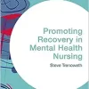 Promoting Recovery in Mental Health Nursing (Transforming Nursing Practice Series) (PDF)