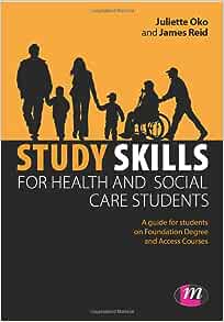 Study Skills for Health and Social Care Students (Achieving a Health and Social Care Foundation Degree Series): A Guide for Students on Foundation Degree and Access Courses (PDF)