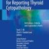 The Bethesda System for Reporting Thyroid Cytopathology, 3rd Edition (PDF)