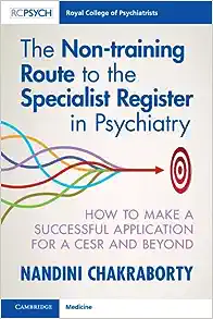 The Non-training Route to the Specialist Register in Psychiatry: How to Make a Successful Application for a CESR and Beyond (PDF)