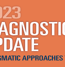 2023 Diagnostic Pathology Update: Pragmatic Approaches to Daily Practice