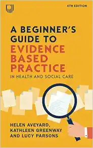 A Beginner’s Guide to Evidence Based Practice in Health and Social Care, 4th Edition (PDF)