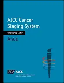 AJCC Cancer Staging System: Anus: Version 9 of the AJCC Cancer Staging System (PDF)