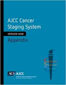 AJCC Cancer Staging System: Appendix: Version 9 of AJCC Cancer Staging System (PDF)