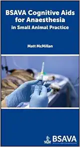 BSAVA Cognitive Aids for Anaesthesia in Small Animal Practice (BSAVA British Small Animal Veterinary Association) (PDF)