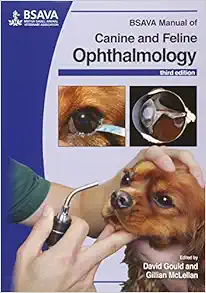 BSAVA Manual of Canine and Feline Ophthalmology (BSAVA British Small Animal Veterinary Association, 3rd Edition