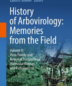 History of Arbovirology: Memories from the Field: Volume II: Virus Family and Regional Perspectives, Molecular Biology and Pathogenesis (PDF)