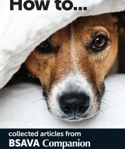 How To…collected articles from BSAVA Companion 2016-2020 (PDF)